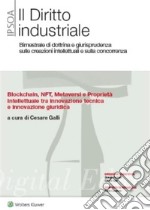 Blockchain, nft, metaversi e proprietà intellettuale tra innovazione tecnica e innovazione giuridica. E-book. Formato PDF