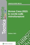 Bonus casa 2023: le novità sulle ristrutturazioni. E-book. Formato PDF ebook