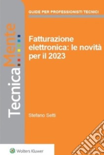 Fatturazione elettronica. Le novita' per il 2023. E-book. Formato PDF ebook di Stefano Setti