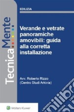 Verande e vetrate panoramiche amovibili: guida alla corretta installazione. E-book. Formato PDF ebook