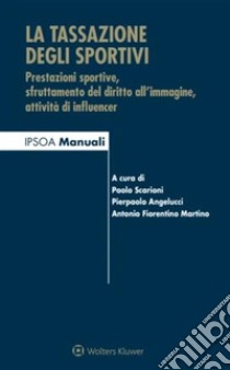 La tassazione degli sportivi. E-book. Formato EPUB ebook di Pierpaolo Angelucci