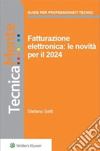 Fatturazione elettronica. Le novita' per il 2024. E-book. Formato PDF ebook