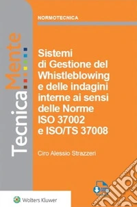 Sistemi di Gestione del Whistleblowing e delle indagini interne ai sensi delle Norme ISO 37002 e ISO/TS 37008. E-book. Formato PDF ebook