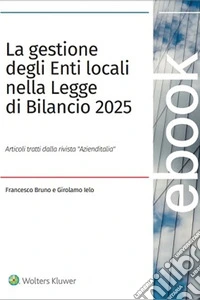 La gestione degli enti locali nella legge di bilancio 2025. E-book. Formato PDF ebook