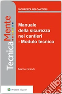Manuale della sicurezza nei cantieri - Modulo tecnico. E-book. Formato PDF ebook