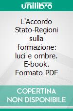 L'Accordo Stato-Regioni sulla formazione: luci e ombre. E-book. Formato PDF ebook
