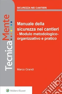 Manuale della sicurezza nei cantieri. E-book. Formato PDF ebook