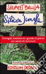 Silicon JungleIntrighi, tradimenti, tradimenti e giochi di potere nel mondo di Internet. E-book. Formato Mobipocket ebook