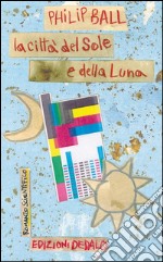 La città del sole e della luna. E-book. Formato Mobipocket ebook