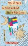 La città del sole e della luna. E-book. Formato PDF ebook di Philip Ball