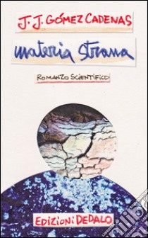 Materia strana. E-book. Formato Mobipocket ebook di J.J. Gomez Cadenas