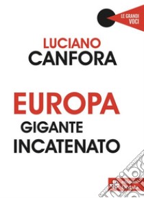 Europa gigante incatenato. E-book. Formato PDF ebook di Luciano Canfora