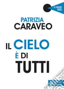 Il cielo è di tutti. E-book. Formato EPUB ebook di Patrizia Caraveo