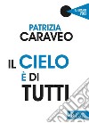 Il cielo è di tutti. E-book. Formato EPUB ebook di Patrizia Caraveo