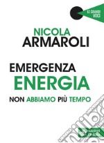 Emergenza energiaNon abbiamo più tempo. E-book. Formato PDF ebook