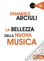 La bellezza della nuova musica. E-book. Formato EPUB ebook