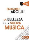 La bellezza della nuova musica. E-book. Formato EPUB ebook