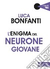 L'enigma del neurone giovane. E-book. Formato PDF ebook