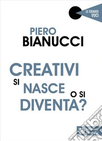 Creativi si nasce o si diventa?. E-book. Formato EPUB ebook