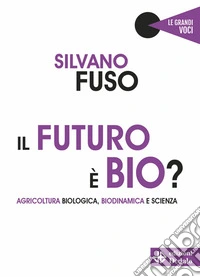 Il futuro è bio?Agricoltura biologica, biodinamica e scienza. E-book. Formato EPUB ebook
