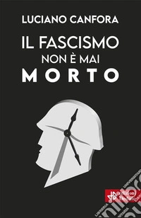 Il fascismo non è mai morto. E-book. Formato EPUB ebook