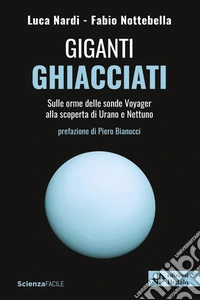 Giganti ghiacciatiSulle orme delle sonde Voyager alla scoperta di Urano e Nettuno. E-book. Formato EPUB ebook