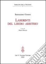 Laberinti del libero arbitrio.: A cura di Marco Bracali.. E-book. Formato PDF ebook