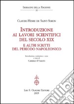 Introduzione ai lavori scientifici del secolo XIX e altri scritti del periodo napoleonico.: Introduzione, traduzione e note a cura di Carmelo D’Amato.. E-book. Formato PDF ebook