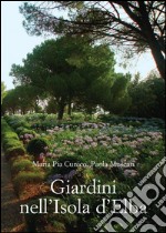 Giardini nell’Isola d’Elba.: Con la collaborazione di A. Contiero. Foto di A. Marchese. Introduzione di I. Pizzetti.. E-book. Formato PDF