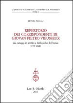 Repertorio dei corrispondenti di Giovan Pietro Vieusseux, dai carteggi in archivi e biblioteche di Firenze.  (1795-1863).. E-book. Formato PDF