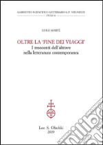 Oltre la 'fine dei viaggi'. I resoconti dell'altrove nella letteratura contemporanea.: I resoconti dell'altrove nella letteratura contemporanea. E-book. Formato PDF