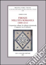 Firenze nell'Età Romanica (1000-1211). L'espansione urbana, lo sviluppo istituzionale, il rapporto con il territorio.: Presentazione di Jean-Claude Maire Vigueur.. E-book. Formato PDF