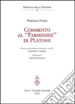 Commento al «Parmenide» di Platone.: Premessa, introduzione, traduzione e note di Francesca Lazzarin. Prefazione di Alfonso Ingegno.. E-book. Formato PDF ebook