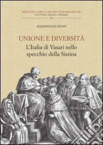 Unione e diversità. L'Italia di Vasari nello specchio della Sistina. E-book. Formato PDF ebook di Massimiliano Rossi