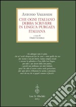 Che ogni italiano debba scrivere in lingua purgata italiana.: A cura di Dario Generali.. E-book. Formato PDF ebook