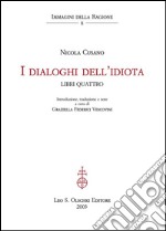 I dialoghi dell’idiota. Libri quattro.: Introduzione, traduzione e note a cura di Graziella Federici Vescovini.. E-book. Formato PDF ebook