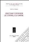 Giacomo Leopardi. Le donne, gli amori. E-book. Formato PDF ebook