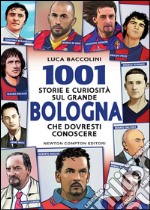 1001 storie e curiosità sul grande Bologna che dovresti conoscere. E-book. Formato EPUB ebook