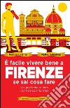 È facile vivere bene a Firenze se sai cosa fare. E-book. Formato EPUB ebook