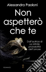 Non aspetterò che te. E-book. Formato EPUB ebook