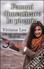 Fammi dimenticare la pioggia. E-book. Formato Mobipocket ebook