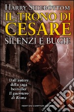 Il trono di Cesare. Silenzi e bugie. E-book. Formato EPUB ebook