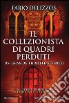 Il collezionista di quadri perduti. E-book. Formato EPUB ebook di Fabio Delizzos