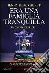 Era una famiglia tranquilla. E-book. Formato EPUB ebook di Jenny Blackhurst