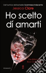 Ho scelto di amarti. The Billionaire Boys Club series. E-book. Formato EPUB ebook