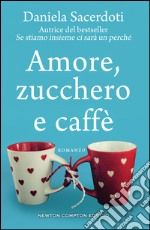 Amore, zucchero e caffè. E-book. Formato EPUB ebook