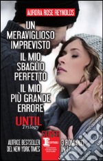 Until trilogy: Un meraviglioso imprevisto-Il mio sbaglio perfetto-Il mio più grande errore. E-book. Formato EPUB ebook