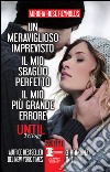 Until trilogy: Un meraviglioso imprevisto-Il mio sbaglio perfetto-Il mio più grande errore. E-book. Formato EPUB ebook