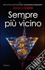 Sempre più vicino. The Billionaire Boys Club series. E-book. Formato EPUB ebook