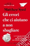 Se sbagliamo ci sarà un perché. Il rivoluzionario metodo per imparare dai propri sbagli. E-book. Formato Mobipocket ebook di Matthew Syed